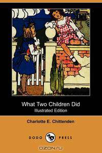 What Two Children Did (Illustrated Edition) (Dodo Press)