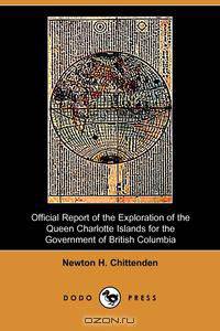 Official Report of the Exploration of the Queen Charlotte Islands for the Government of British Columbia (Dodo Press)