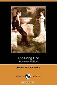 The Firing Line (Illustrated Edition) (Dodo Press)