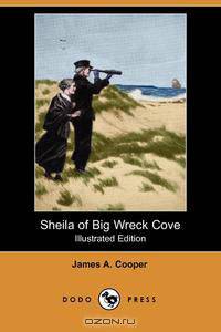 Sheila of Big Wreck Cove (Illustrated Edition) (Dodo Press)
