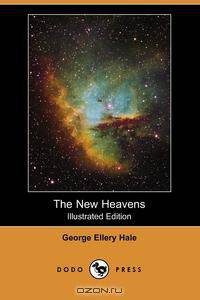 The New Heavens (Illustrated Edition) (Dodo Press)