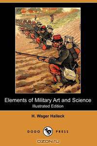 Elements of Military Art and Science (Illustrated Edition) (Dodo Press)