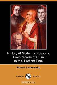 History of Modern Philosophy, from Nicolas of Cusa to the Present Time (Dodo Press)