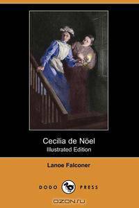 Cecilia de Noel (Illustrated Edition) (Dodo Press)