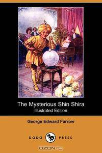 The Mysterious Shin Shira (Illustrated Edition) (Dodo Press)