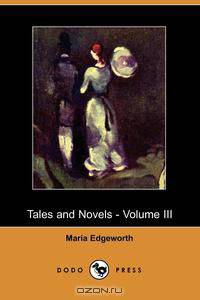 Tales and Novels - Volume III (Dodo Press)