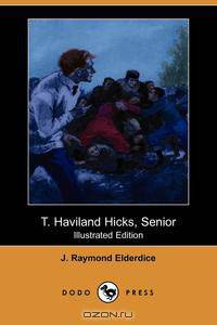T. Haviland Hicks, Senior (Illustrated Edition)