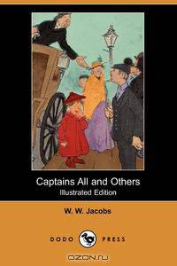 Captains All and Others (Illustrated Edition) (Dodo Press)