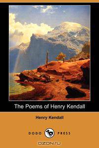The Poems of Henry Kendall (Dodo Press)