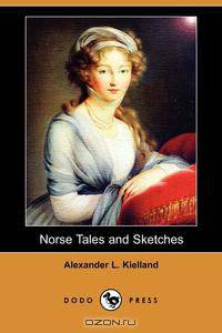 Norse Tales and Sketches (Dodo Press)