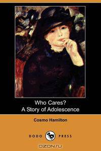 Who Cares? a Story of Adolescence (Dodo Press)