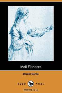 The Fortunes and Misfortunes of the Famous Moll Flanders (Dodo Press)