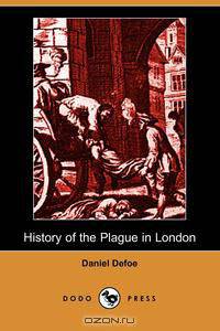 History of the Plague in London (Dodo Press)