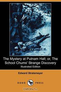 The Mystery at Putnam Hall; Or, the School Chums