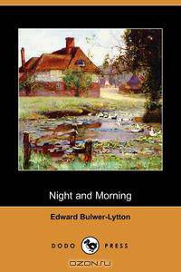 Night and Morning (Dodo Press)