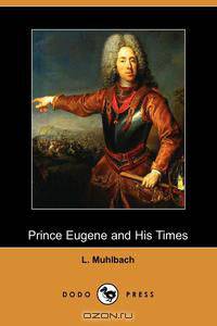 Prince Eugene and His Times (Dodo Press)