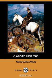 A Certain Rich Man (Dodo Press)