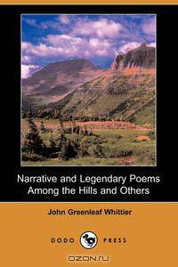 Narrative and Legendary Poems Among the Hills and Others (Dodo Press)