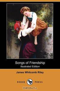 Songs of Friendship (Illustrated Edition) (Dodo Press)