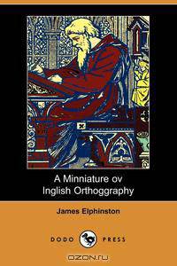 A Minniature Ov Inglish Orthoggraphy (Dodo Press)