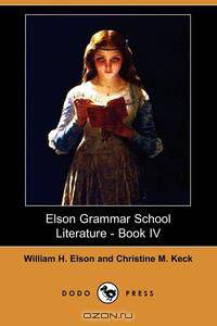 Elson Grammar School Literature - Book IV (Dodo Press)