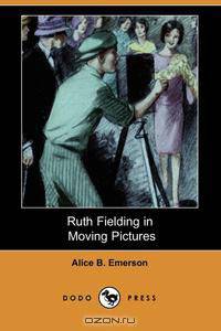 Ruth Fielding in Moving Pictures (Dodo Press)