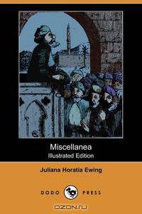 Miscellanea (Illustrated Edition) (Dodo Press)