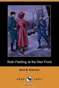 Ruth Fielding at the War Front (Dodo Press)