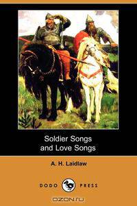 Soldier Songs and Love Songs (Dodo Press)