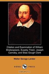 Citation and Examination of William Shakespeare, Euseby Treen, Joseph Carnaby, and Silas Gough Clerk (Dodo Press)