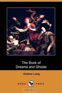 The Book of Dreams and Ghosts (Dodo Press)