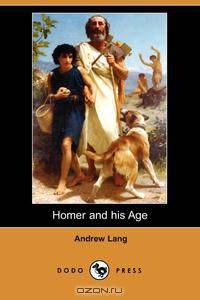 Homer and His Age (Dodo Press)