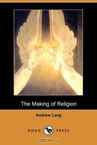 The Making of Religion (Dodo Press)