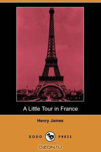 A Little Tour in France (Dodo Press)