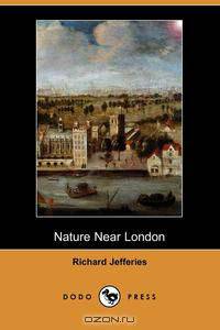 Nature Near London (Dodo Press)