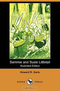 Sammie and Susie Littletail (Illustrated Edition) (Dodo Press)