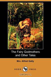 The Fairy Godmothers and Other Tales (Dodo Press)