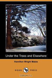 Under the Trees and Elsewhere (Dodo Press)