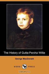 The History of Gutta-Percha Willie (Dodo Press)