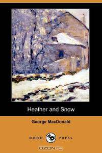 Heather and Snow (Dodo Press)