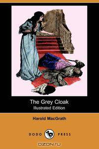 The Grey Cloak (Illustrated Edition) (Dodo Press)