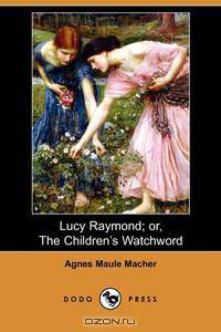 Lucy Raymond; Or, the Children