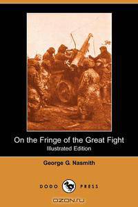 On the Fringe of the Great Fight (Illustrated Edition) (Dodo Press)