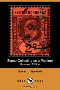 Stamp Collecting as a Pastime (Illustrated Edition) (Dodo Press)