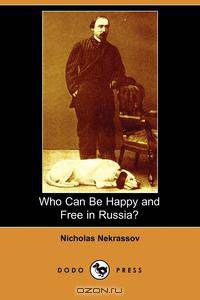 Who Can Be Happy and Free in Russia? (Dodo Press)