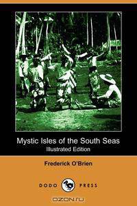 Mystic Isles of the South Seas (Illustrated Edition) (Dodo Press)