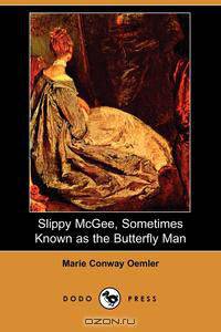 Slippy McGee, Sometimes Known as the Butterfly Man (Dodo Press)