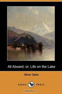 All Aboard; Or, Life on the Lake (Dodo Press)