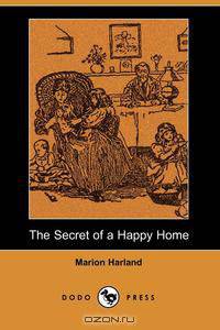 The Secret of a Happy Home (Dodo Press)
