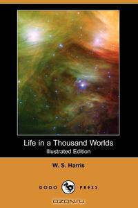 Life in a Thousand Worlds (Illustrated Edition) (Dodo Press)